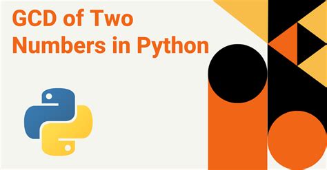 Gcd Of Two Numbers In Python Create A Python Program That Can By Shivam Bhatele Python In