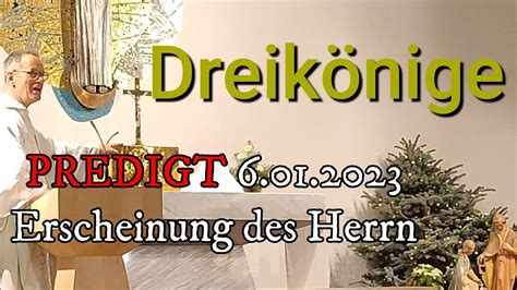 PREDIGT 6 01 2023 Erscheinung des Herrn Heilige Drei Könige Pfarrer