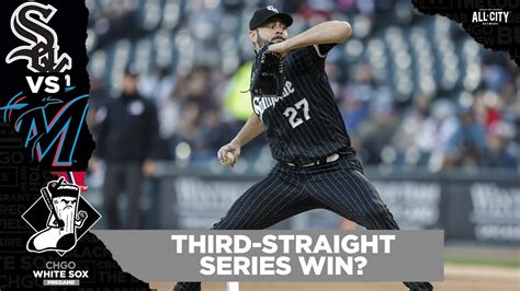 Can Lucas Giolito And Chicago White Sox Win Third Straight Series Vs Marlins Chgo White Sox