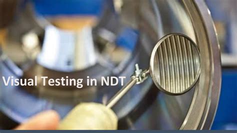 Gamma Ndt Academy Visual Testing In Ndt Course Details And Syllabus