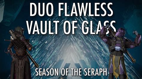 Duo Flawless Vault Of Glass Season Of The Seraph YouTube