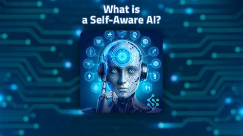 What is Self-Aware AI? [Examples of Self-Aware AI]