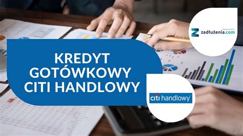 Kredyt Got Wkowy Citi Handlowy Opinie Klient W I Opis Kredytu