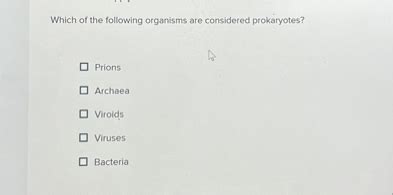 Solved Which Of The Following Organisms Are Considered Prokaryotes