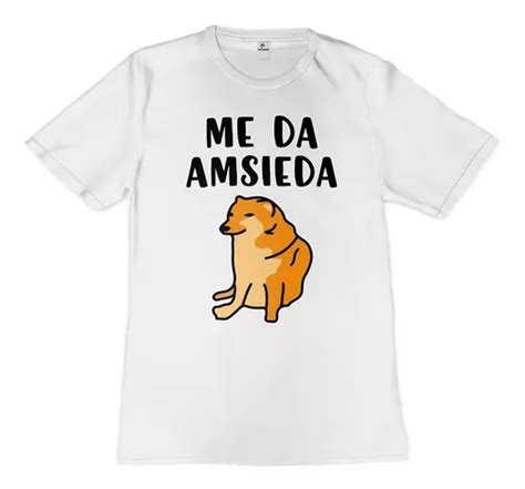 Playera Cheems Meme Me Da Amsieda Tacto Algodón Meses sin interés