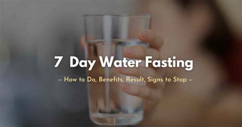 7 Day Water Fasting How To Do Benefits Result Signs To Stop