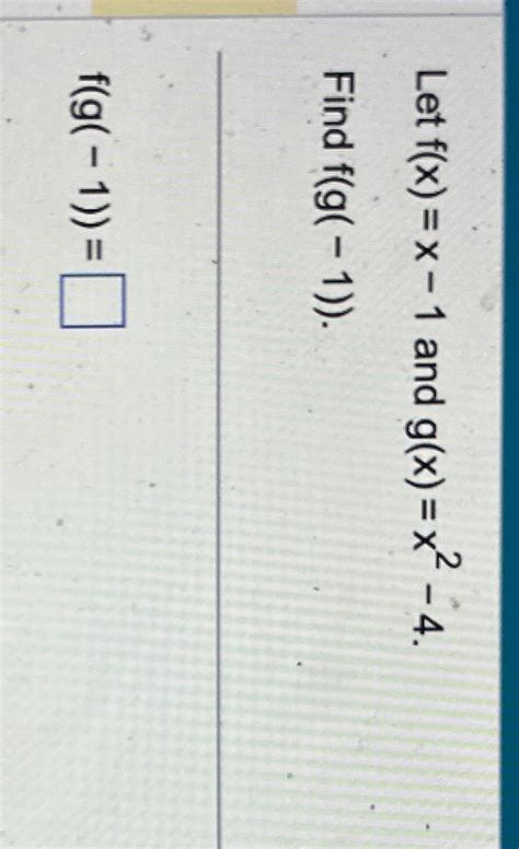 Solved Let F X X 1 ﻿and G X X2 4find F G 1 F G 1