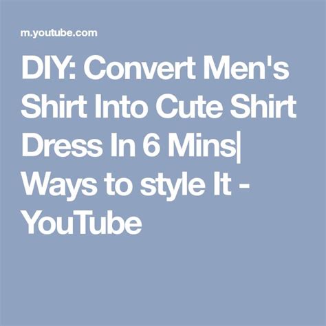 Diy Convert Men S Shirt Into Cute Shirt Dress In 6 Mins Ways To Style It Youtube