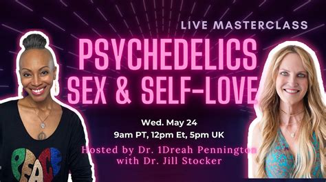 Psychedelics Sex And Self Love Live Class W Dr 1drea Pennington And Dr