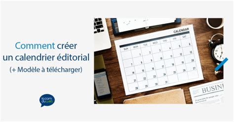 Comment créer un calendrier éditorial Exemples Modèles