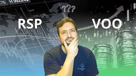 Etf Rsp Ou Etf Voo Qual é Melhor Para Investir Como Funciona O Rsp Etf Do Sandp500 De Peso