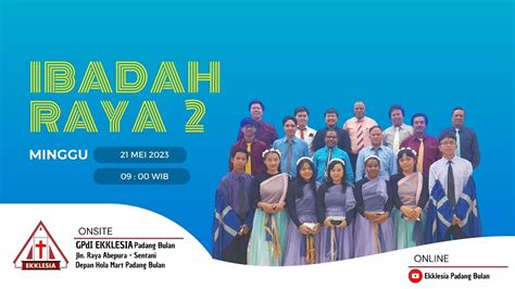 Ibadah Raya Gpdi Ekklesia Padang Bulan Minggu Mei