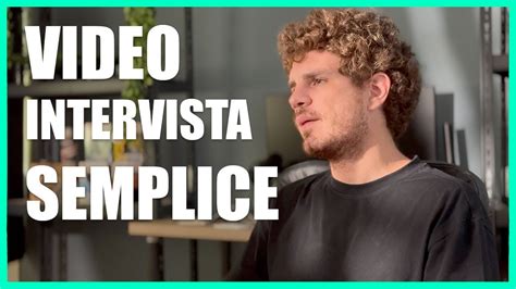 Come Girare Una Video Intervista Semplice Guida Completa Consigli