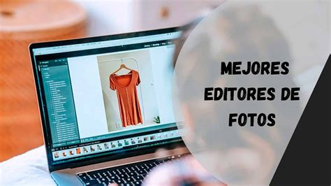 Los Mejores Editores De Fotos Que Puedes Encontrar