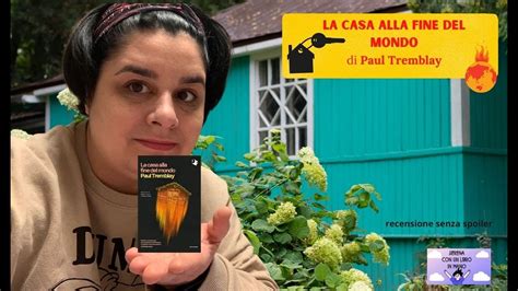 LA CASA ALLA FINE DEL MONDO Di Paul Tremblay Recensione Libro Senza