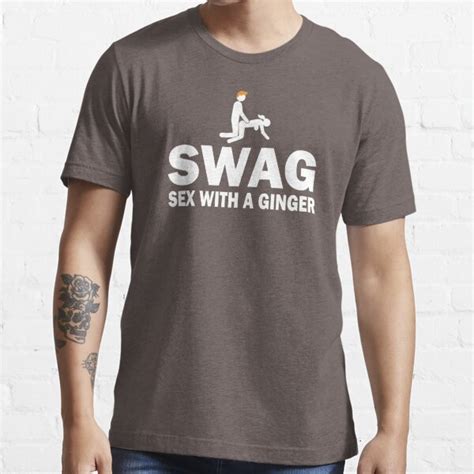 Funny Swag Sex With A Ginger T Shirt For Sale By Beyondevolved Redbubble Ginger T Shirts