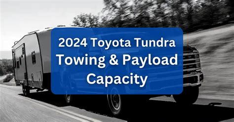 2024 Toyota Tundra Towing Capacity & Payload (Charts)