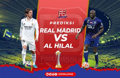 Prediksi Final Piala Dunia Antarklub 2022 Real Madrid Vs Al Hilal