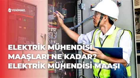 Elektrik Mühendisi Maaşları Ne Kadar 2024 Mühendis Maaşı Yeni Maaş