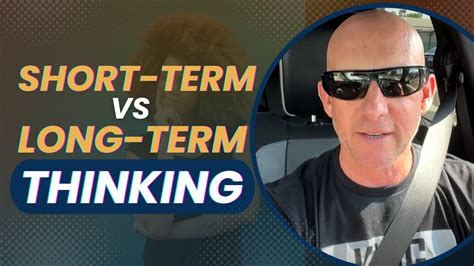 Short Term Vs Long Term Thinking Kevin Ward Youtube