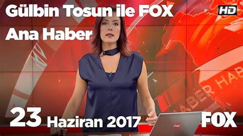 Haziran G Lbin Tosun Ile Fox Ana Haber Youtube