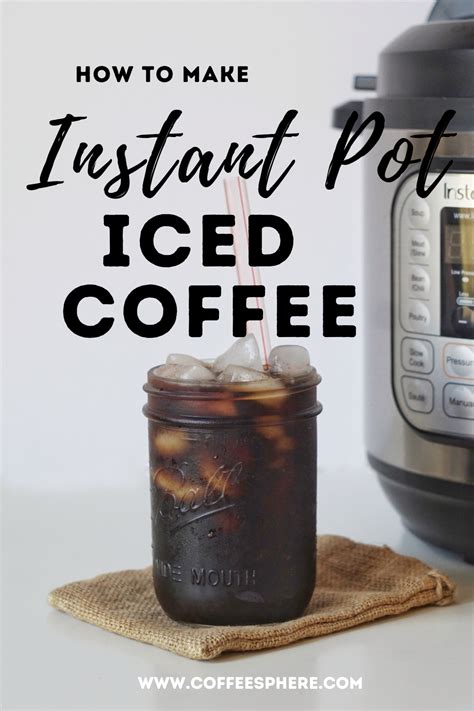 Instant Pot Iced Coffee Easy Step Recipe Coffeesphere Ice