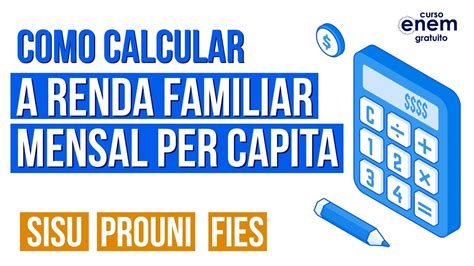 Como Calcular A Renda Familiar Mensal Per Capita Para O Sisu Prouni E