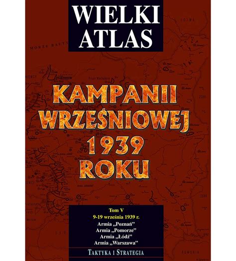 Wielki Atlas Kampanii Wrze Niowej Taktyka I Strategia