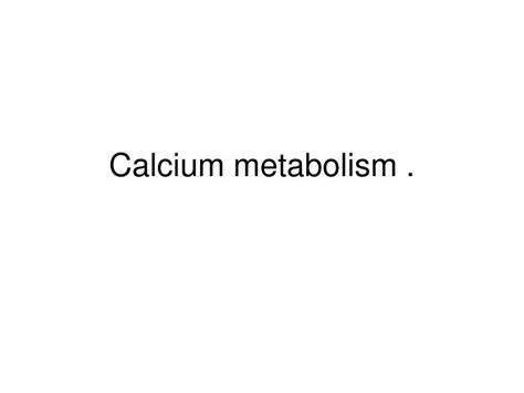 PPT - Calcium metabolism . PowerPoint Presentation - ID:4023209