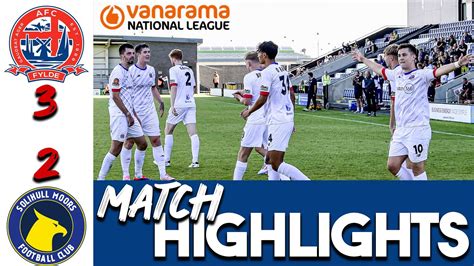 Highlights Afc Fylde 3 2 Solihull Moors Haughton Scores Unbelievable Hat Trick Youtube