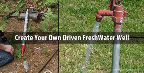 Create Your Own Driven FreshWater Well - The Homesteading Hub