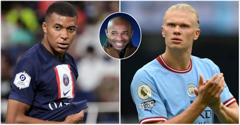 Erling Haaland Vs Kylian Mbappe Thierry Henry And 11 Experts Answer The