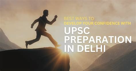 Best Ways To Develop Your Confidence With UPSC Preparation In Delhi