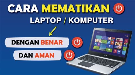 Cara Mematikan Laptop Atau Komputer Dengan BENAR Dan AMAN YouTube