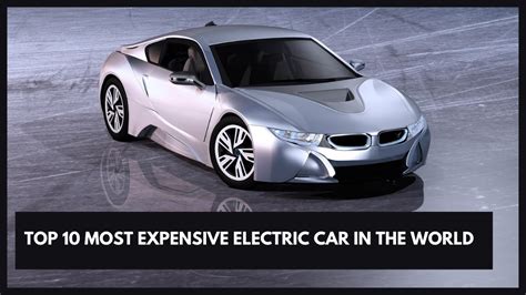 Top 10 Most Expensive Electric Cars In The World Youtube