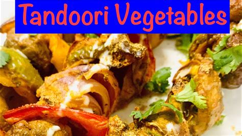 Tandoori Vegetables Quick And Easy Snacks Recipe Youtube