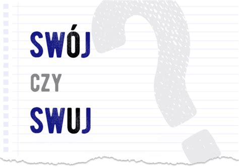 Swój czy swuj Poprawna forma Polszczyzna pl