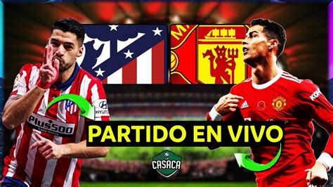 Atletico De Madrid Vs Manchester United En Vivo Uefa Champions