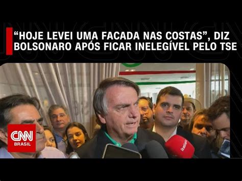 “hoje Levei Uma Facada Nas Costas” Diz Bolsonaro Após Ficar Inelegível