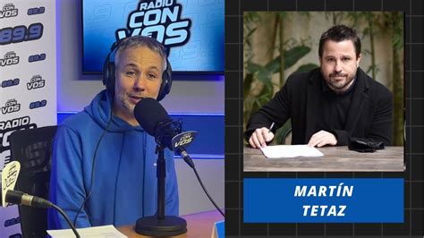 Mart N Tetaz La Agresi N De Milei Habla Por S Sola Tenemos Que