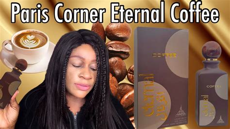 Paris Corner Eternal Coffee Perfume Review Eternal Coffee My