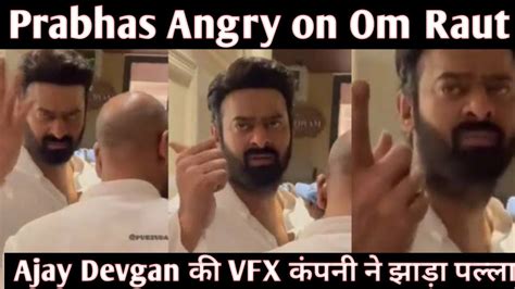 Prabhas Angry On Om Raut Adipurush Troll Ajay Devgan