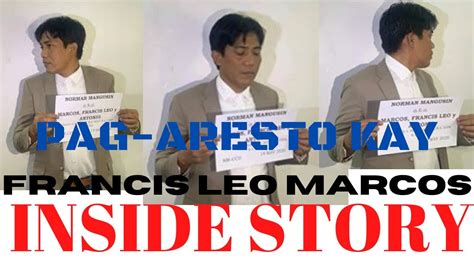 EXCLUSIVE INSIDE STORY SA PAG ARESTO KAY FRANCIS LEO MARCOS NG NBI