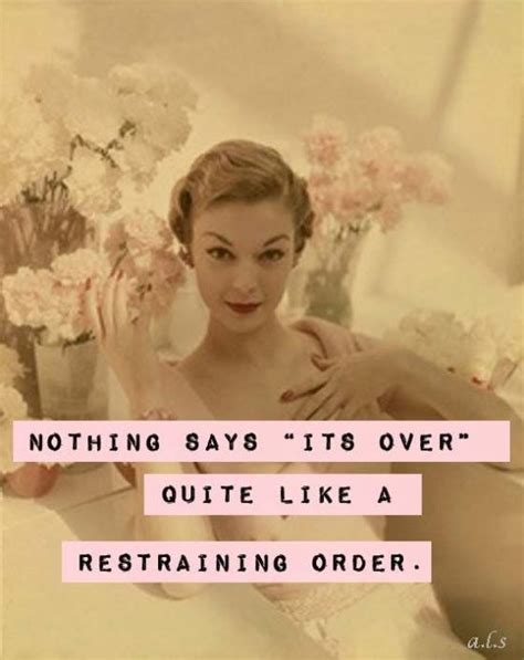 Sarcastic 1950 S Housewife Memes ~ Sarcasm~ Nothing Says It S Over Like A Restraining Order