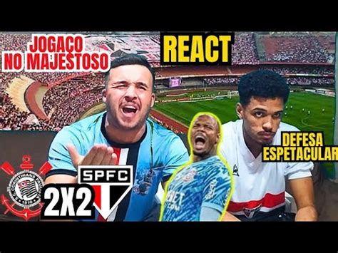 REACT CORINTHIANS 2 X 2 SÃO PAULO JOGAÇO NO CLÁSSICO DEFESAÇA DO