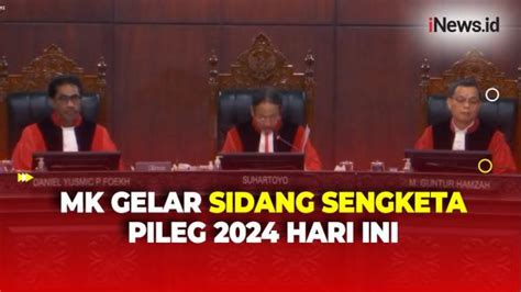 Sidang Sengketa Pileg 2024 Dimulai Ini Susunan Komposisi Hakim Di 3 Panel