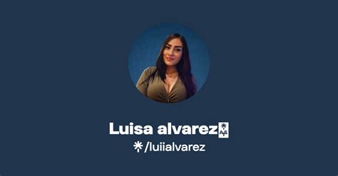 Luisa Alvarez Twitter Instagram Facebook TikTok Linktree