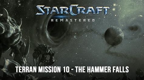 StarCraft 1 Remastered Terran Campaign Mission 10 The Hammer