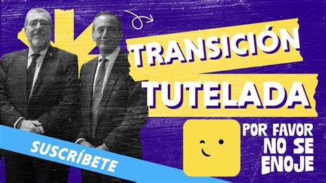 Transici N Tutelada Por Favor No Se Enoje De Noviembre Youtube