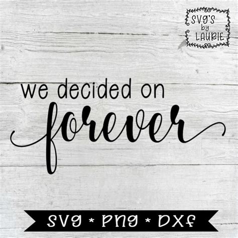 We Decided On Forever Svg Anniversary Svg Wedding Svg Etsy Love You